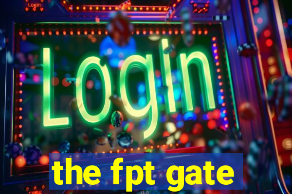 the fpt gate