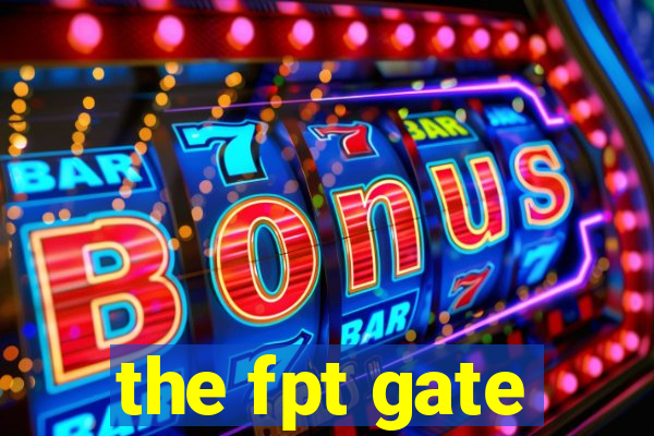 the fpt gate