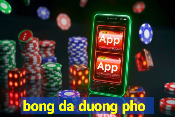 bong da duong pho