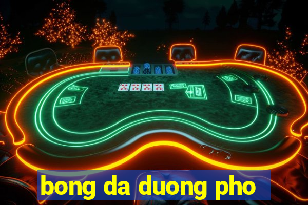 bong da duong pho