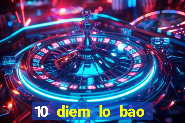 10 diem lo bao nhieu tien