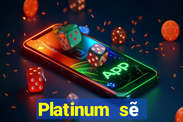 Platinum sẽ đăng nhập