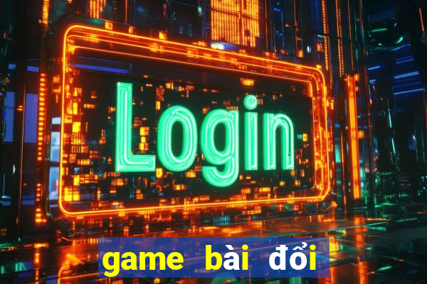 game bài đổi thưởng 3d