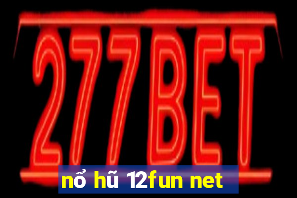 nổ hũ 12fun net