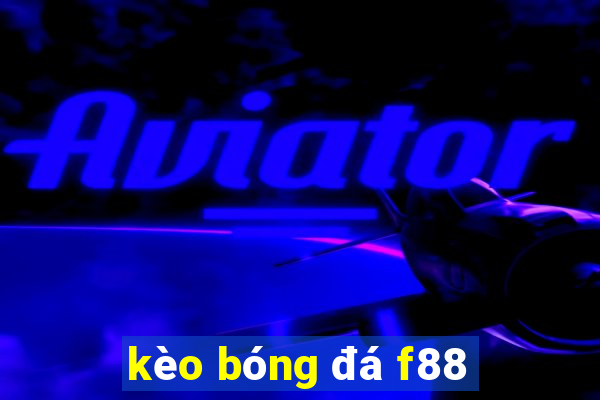 kèo bóng đá f88