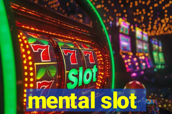 mental slot