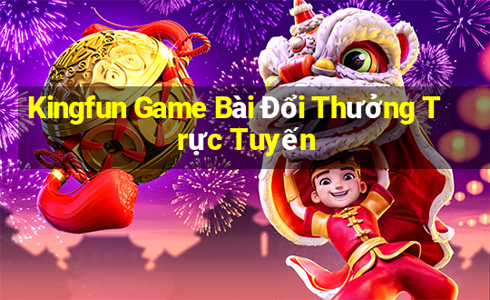 Kingfun Game Bài Đổi Thưởng Trực Tuyến