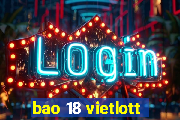 bao 18 vietlott