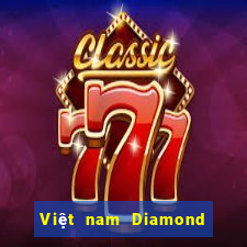 Việt nam Diamond duy nhất