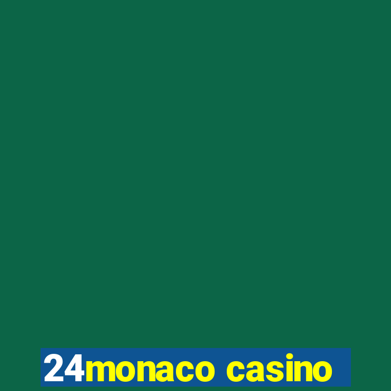 24monaco casino