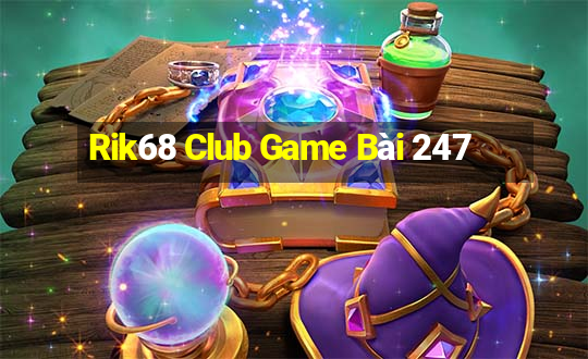 Rik68 Club Game Bài 247