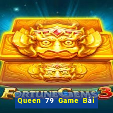 Queen 79 Game Bài Tài Xỉu