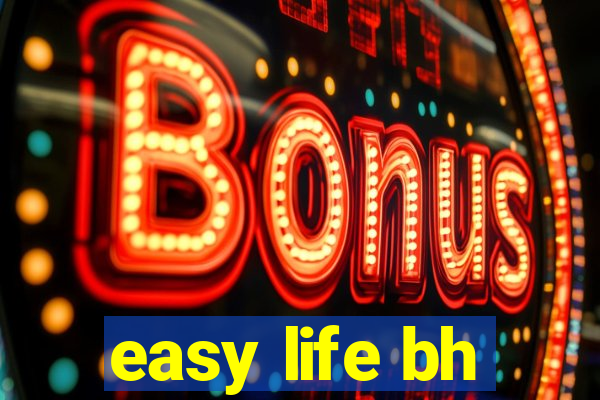 easy life bh