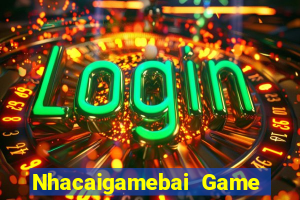 Nhacaigamebai Game Bài Apk