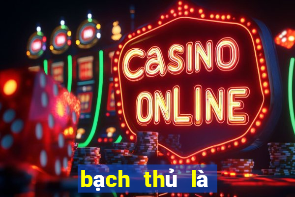 bạch thủ là giải mấy