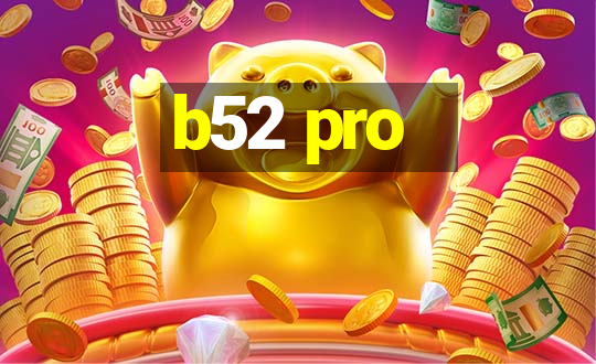 b52 pro