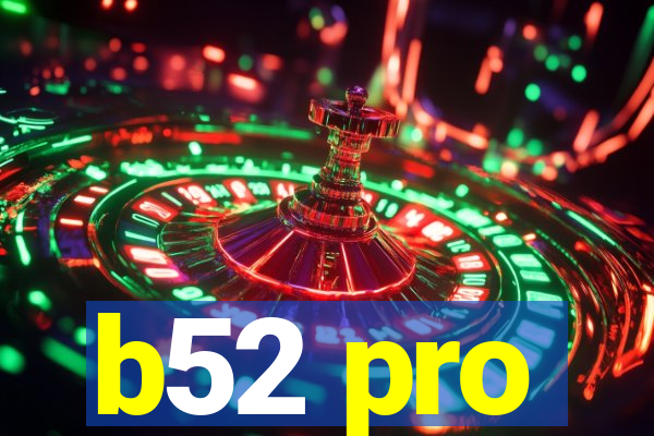 b52 pro