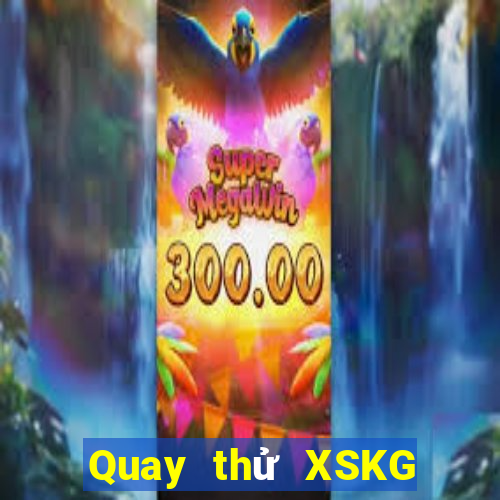 Quay thử XSKG Thứ 6