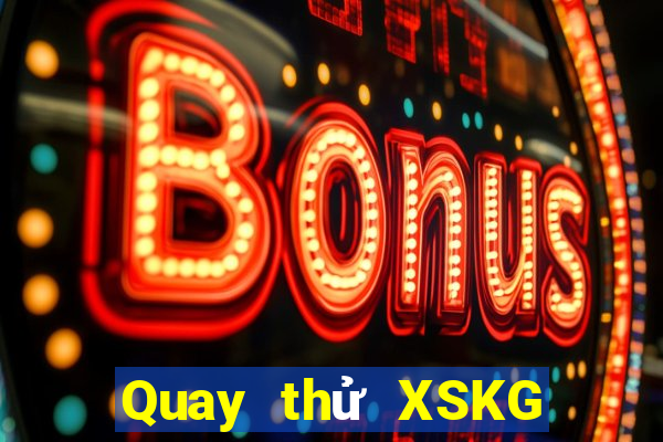 Quay thử XSKG Thứ 6