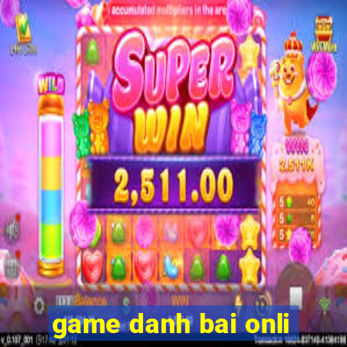 game danh bai onli