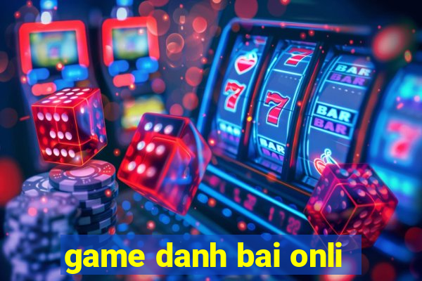 game danh bai onli