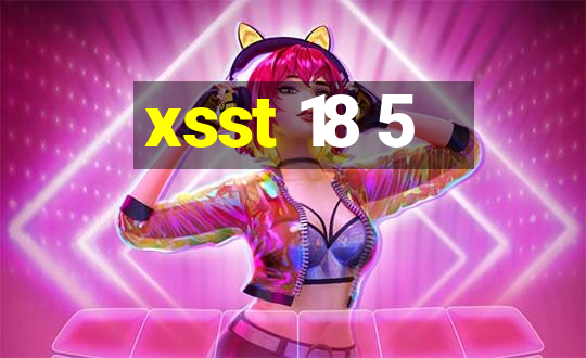 xsst 18 5