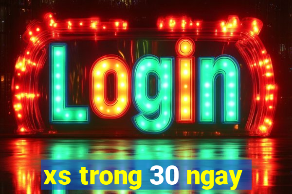 xs trong 30 ngay