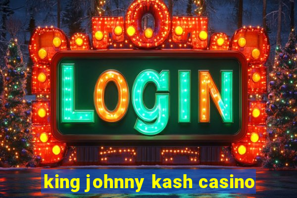 king johnny kash casino