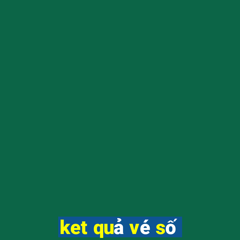 ket quả vé số