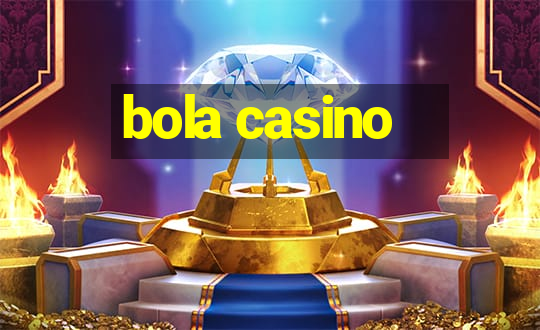 bola casino