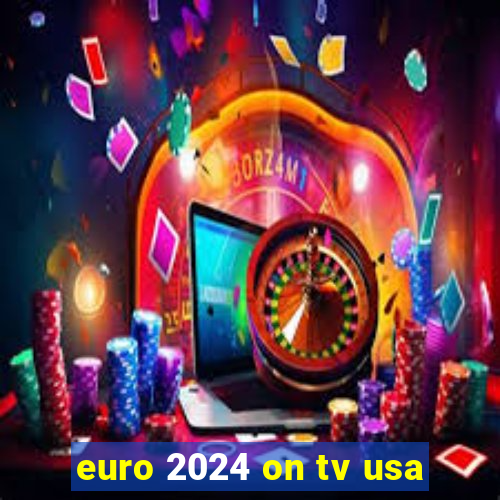 euro 2024 on tv usa