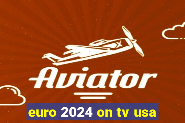 euro 2024 on tv usa