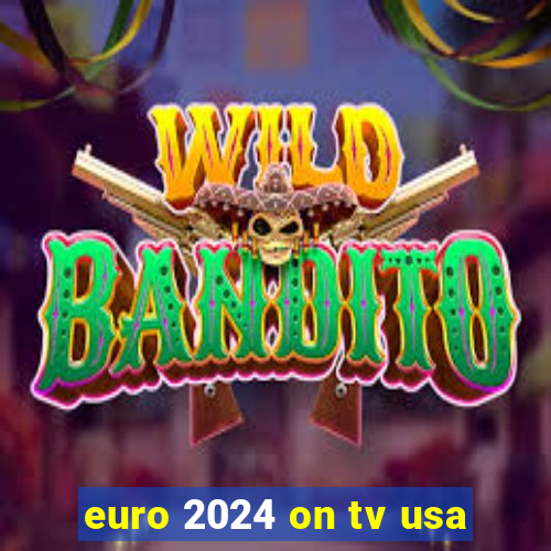 euro 2024 on tv usa