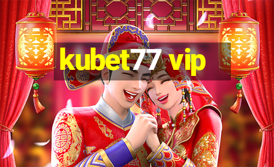 kubet77 vip