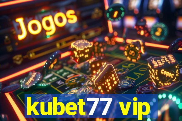 kubet77 vip