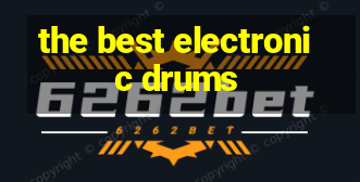 the best electronic drums