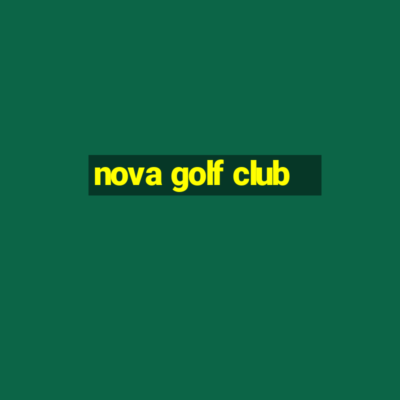 nova golf club