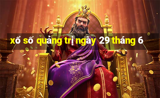 xổ số quảng trị ngày 29 tháng 6