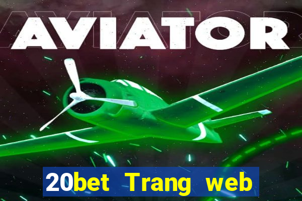 20bet Trang web huyền thoại