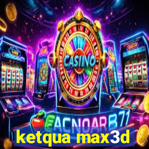 ketqua max3d