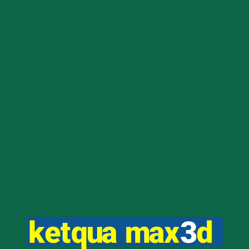 ketqua max3d