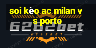 soi kèo ac milan vs porto