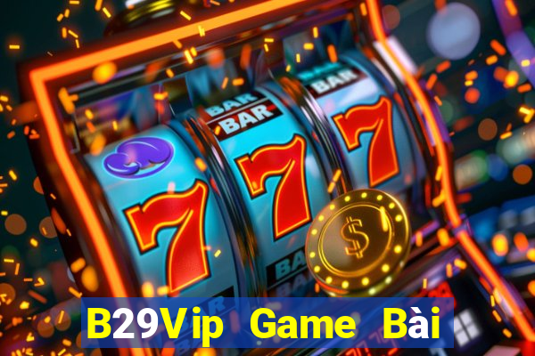 B29Vip Game Bài 3C Cho Ios