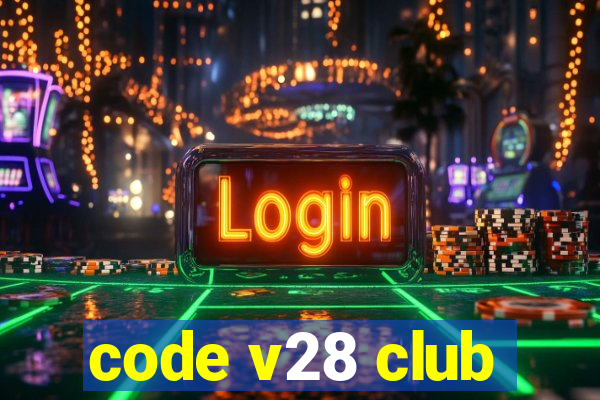 code v28 club