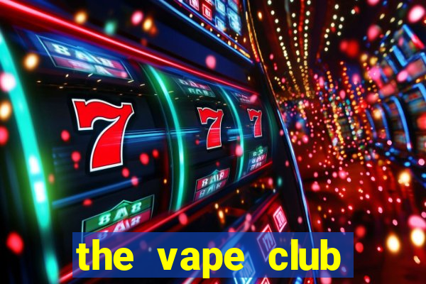 the vape club nguyễn văn lộc