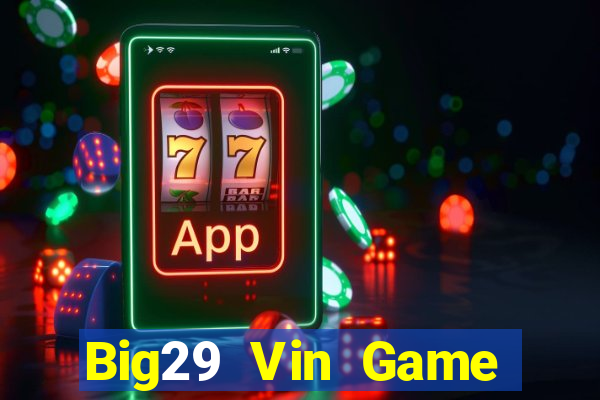 Big29 Vin Game Bài Offline Cho Pc