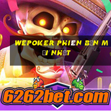 wepoker phiên bản mới nhất