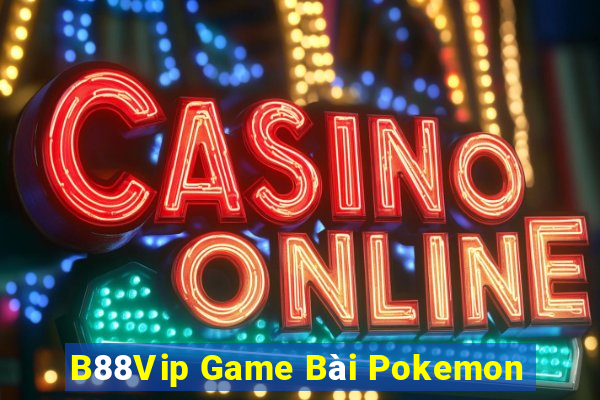 B88Vip Game Bài Pokemon