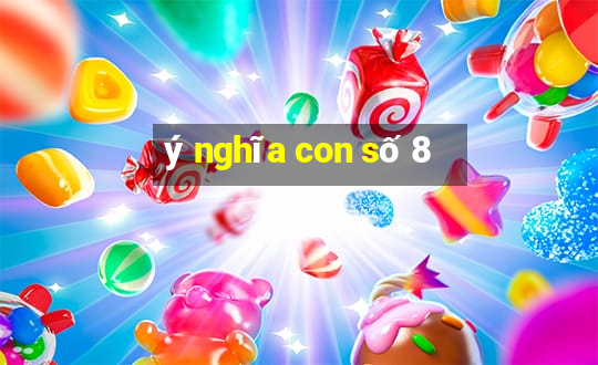 ý nghĩa con số 8