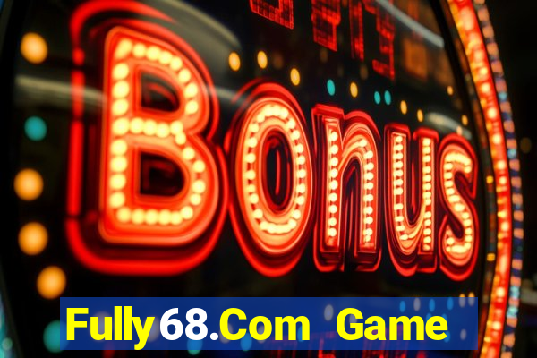 Fully68.Com Game Bài Nổ Hũ Uy Tín